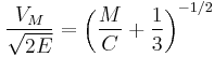 \frac{V_M}{\sqrt{2E}} = \left(\frac{M}{C}%2B\frac{1}{3}\right)^{-1/2}