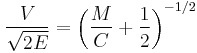 \frac{V}{\sqrt{2E}} = \left(\frac{M}{C}%2B\frac{1}{2}\right)^{-1/2}