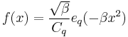 f(x) = {\sqrt{\beta} \over C_q} e_q(-\beta x^2) 