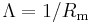 \Lambda = 1/R_\mathrm{m}