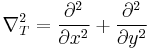 \nabla_T^2 = {\partial^2 \over \partial x^2} %2B {\partial^2 \over \partial y^2} 