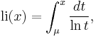  \mathrm{li}(x) = \int_{\mu}^x \frac{dt}{\ln t}, 