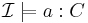 \mathcal{I} \models a�: C