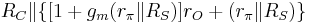  R_C \| \{[1%2Bg_m (r_{\pi}\|R_S) ]r_O %2B(r_{\pi}\|R_S)\}  