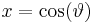  x = \cos(\vartheta) 