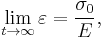 \lim_{t\to\infty}\varepsilon = \frac{\sigma_0}{E},