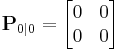 \textbf{P}_{0|0} = \begin{bmatrix} 0 & 0 \\ 0 & 0 \end{bmatrix} 