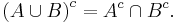 \left(A \cup B \right)^{c}=A^{c} \cap B^{c} .