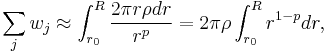 \sum_j w_j \approx \int_{r_0}^R \frac{2\pi r\rho dr}{r^p} = 2\pi\rho\int_{r_0}^R r^{1-p} dr,