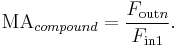 \mathrm{MA}_{compound}   =  \frac {F_{\mathrm{out} n}} {F_{\mathrm{in} 1}}.  \,