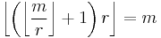 \left\lfloor \left( \left\lfloor \frac{m}{r} \right\rfloor %2B 1 \right) r \right\rfloor = m