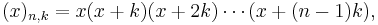  (x)_{n,k} = x(x %2B k)(x %2B 2k) \cdots (x %2B (n-1)k),\, 