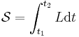  \mathcal{S} = \int_{t_1}^{t_2} L \mathrm{d}t \,\!