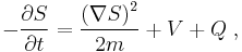 
- \frac{\partial S}{\partial t} = \frac{\left(\nabla S\right)^2}{2m} %2B V %2BQ  \; ,
