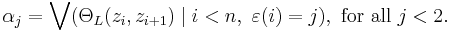 \alpha_j=\bigvee(\Theta_L(z_i,z_{i%2B1})\mid i<n,\ \varepsilon(i)=j),\text{ for all }j<2.