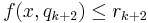 f(x,q_{k%2B2}) \leq r_{k%2B2}\,\!