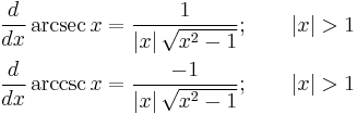 
\begin{align}
\frac{d}{dx} \arcsec x & {}= \frac{1}{|x|\,\sqrt{x^2-1}}; \qquad |x| > 1\\
\frac{d}{dx} \arccsc x & {}= \frac{-1}{|x|\,\sqrt{x^2-1}}; \qquad |x| > 1
\end{align}