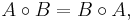 A \circ B = B \circ A,