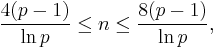 \frac{4(p-1)}{\ln p} \le n \le \frac{8(p-1)}{\ln p},