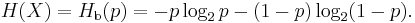 H(X) = H_{\mathrm b}(p) = -p \log_2 p - (1 - p) \log_2 (1 - p). \,