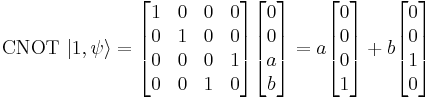  \operatorname{CNOT}\ |1,\psi\rangle = \begin{bmatrix} 1 & 0 & 0 & 0 \\ 0 & 1 & 0 & 0 \\ 0 & 0 & 0 & 1 \\ 0 & 0 & 1 & 0 \end{bmatrix} \begin{bmatrix} 0 \\ 0 \\ a \\ b \end{bmatrix} = a \begin{bmatrix} 0 \\ 0 \\ 0 \\ 1 \end{bmatrix} %2B b \begin{bmatrix} 0 \\ 0 \\ 1 \\ 0 \end{bmatrix}