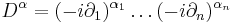 D^\alpha=(-i \partial_1)^{\alpha_1} \dots (-i \partial_n)^{\alpha_n}