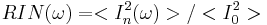 RIN (\omega)= <I_{n}^{2}(\omega)>/<I_{0}^{2}>