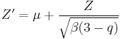  Z' = \mu %2B {Z \over \sqrt{\beta (3-q)}}