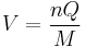 V =\frac{nQ}{M}