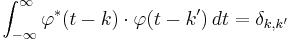 \int_{-\infty}^\infty \varphi^*(t - k) \cdot \varphi(t - k') \, dt = \delta_{k,k'}