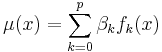 \mu(x)=\sum_{k=0}^p \beta_k f_k(x)