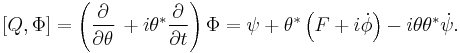 \left[Q,\Phi \right]=\left(\frac{\partial}{\partial \theta}\,%2Bi\theta^*\frac{\partial}{\partial t}\right)\Phi=\psi%2B\theta^*\left(F%2Bi\dot{\phi}\right)-i\theta\theta^*\dot{\psi}.