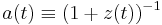 a(t) \equiv (1%2Bz(t))^{-1}\!