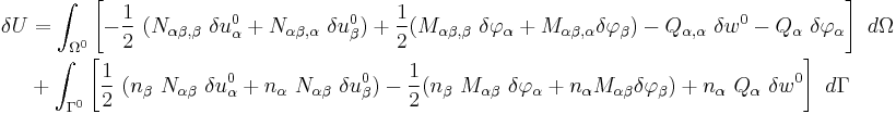 
  \begin{align}
  \delta U & = \int_{\Omega^0} \left[-\frac{1}{2}~(N_{\alpha\beta,\beta}~\delta u^0_{\alpha}%2BN_{\alpha\beta,\alpha}~\delta u^0_{\beta})
    %2B \frac{1}{2}(M_{\alpha\beta,\beta}~\delta \varphi_{\alpha}%2BM_{\alpha\beta,\alpha}\delta\varphi_{\beta}) - Q_{\alpha,\alpha}~\delta w^0 - Q_\alpha~\delta\varphi_\alpha\right]~d\Omega \\
   & %2B \int_{\Gamma^0} \left[\frac{1}{2}~(n_\beta~N_{\alpha\beta}~\delta u^0_\alpha%2Bn_\alpha~N_{\alpha\beta}~\delta u^0_{\beta})
- \frac{1}{2}(n_\beta~M_{\alpha\beta}~\delta \varphi_{\alpha}%2Bn_\alpha M_{\alpha\beta}\delta\varphi_\beta) %2B n_\alpha~Q_\alpha~\delta w^0\right]~d\Gamma
  \end{align}
