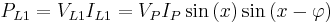 P_{L1}=V_{L1}I_{L1}=V_P I_P\sin\left(x\right)\sin\left(x-\varphi\right)