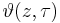 \vartheta (z,\tau)