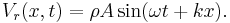 V_r(x,t) = \rho A \sin (\omega t %2B kx).\,