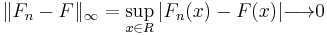 \|F_n - F\|_\infty = \sup_{x\in R} |F_n(x) - F(x)| {\longrightarrow} 0