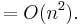 =O(n^2).