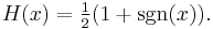  H(x) = \tfrac{1}{2}(1%2B\sgn(x)).