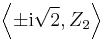 \left\langle\pm \mathrm i \sqrt{2},Z_2\right\rangle