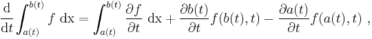 
  \cfrac{\mathrm{d}}{\mathrm{d}t}\int_{a(t)}^{b(t)} f~\text{dx} = 
     \int_{a(t)}^{b(t)} \frac{\partial f}{\partial t}~\text{dx} %2B 
\frac{\partial b(t)}{\partial t} f(b(t),t)
-\frac{\partial a(t)}{\partial t} f(a(t),t) ~,
