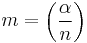 m = \left(\frac{\alpha}{n}\right)