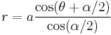 r = a \frac{\cos (\theta%2B\alpha/2)}{\cos (\alpha/2)}