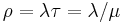 \rho=\lambda \tau = \lambda/\mu