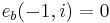 e_b(-1,i) = 0\,\!