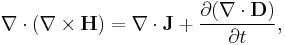  \nabla \cdot ( \nabla \times \mathbf{H} ) = \nabla \cdot \mathbf{J} %2B \frac{\partial (\nabla \cdot \mathbf{D})}{\partial t}, 