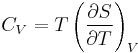 
C_V = T\left(\frac{\partial S}{\partial T}\right)_V
