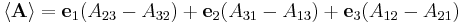 \langle\mathbf{A}\rangle = \mathbf{e}_1(A_{23}-A_{32})%2B\mathbf{e}_2(A_{31}-A_{13}) %2B \mathbf{e}_3(A_{12}-A_{21})