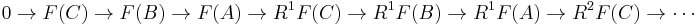 0\to F(C)\to F(B)\to F(A)\to R^1F(C) \to R^1F(B) \to R^1F(A)\to R^2F(C)\to \cdots